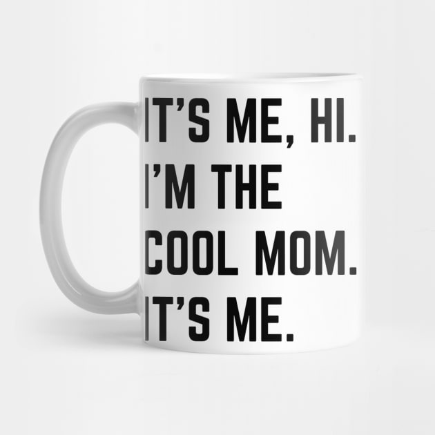 It's Me Hi I'm The Cool Mom It's Me v2 by Emma